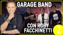 Garage Band ▷ Radio Radio incontra Roby Facchinetti - Parte 2/3