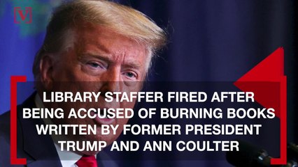 Library Staffer Fired After Allegedly Burning Trump and Coulter Books