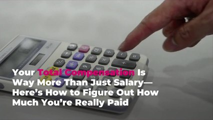 Your Total Compensation Is Way More Than Just Salary—Here’s How to Figure Out How Much You