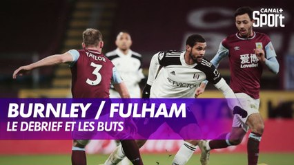 Le débrief de Burnley / Fulham - Premier League (J17)