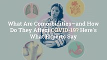 What Are Comorbidities—and How Do They Affect COVID-19? Here's What Experts Say