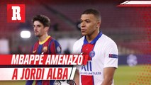 Mbappé amenazó a Jordi Alba durante el Barcelona vs PSG: ‘En la calle, yo te mato’