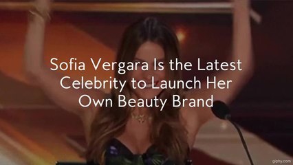 Sofia Vergara Is the Latest Celebrity to Launch Her Own Beauty Brand