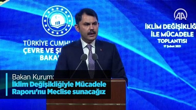 Bakan Kurum: İklim Değişikliğiyle Mücadele Raporu'nu Meclise sunacağız