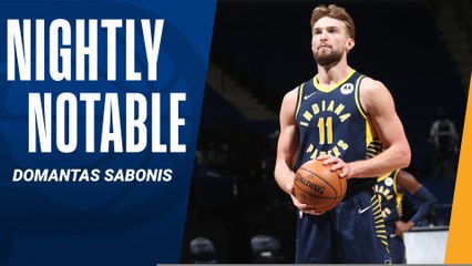 Nightly Notable: Domantas Sabonis | Feb. 17