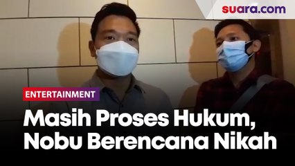 Masih Proses Hukum, Nobu Berencana Menikah di Tahun Ini