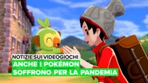 Notizie sui videogiochi: Anche i Pokémon soffrono per la pandemia