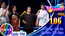 Thứ 5 vui nhộn - Tập 106 FULL: Diễn viên Lê Trang - Bửu Đa, diễn viên Lê Nhân - Trà Ngọc