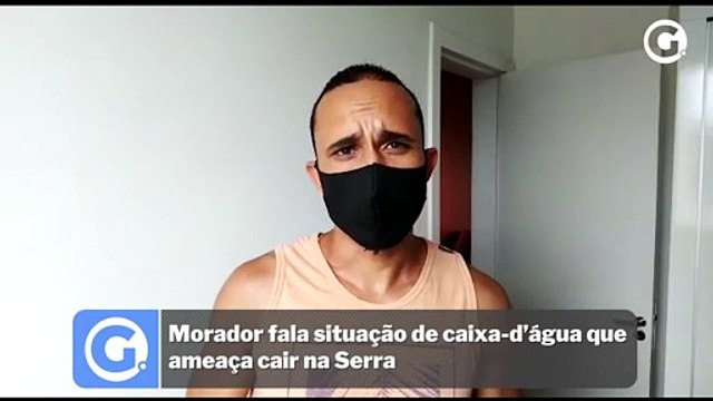 Morador fala sobre situação de caixa-d’água que ameaça cair na Serra