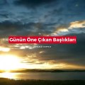 Günün öne çıkan başlıkları - 26 Kasım 2018