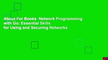 About For Books  Network Programming with Go: Essential Skills for Using and Securing Networks