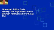 Downlaod  Billion Dollar Fantasy: The High-Stakes Game Between FanDuel and DraftKings That