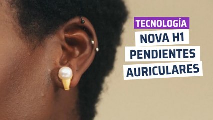 [CH] Nova H1, los primeros pendientes que son auriculares