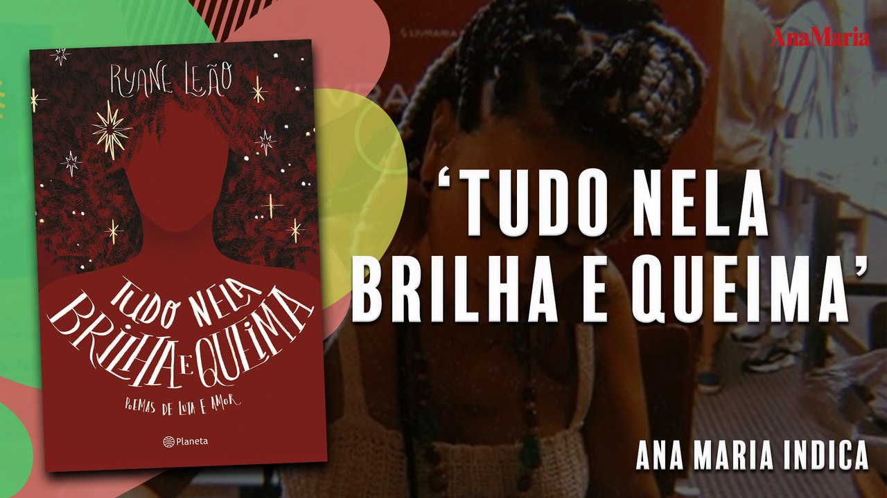 LIVRO 'TUDO NELA BRILHA E QUEIMA' É A SUGESTÃO DO ANAMARIA INDICA