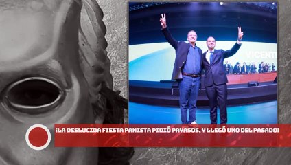 ¡La deslucida fiesta panista pidió payasos, y llegó uno del pasado!