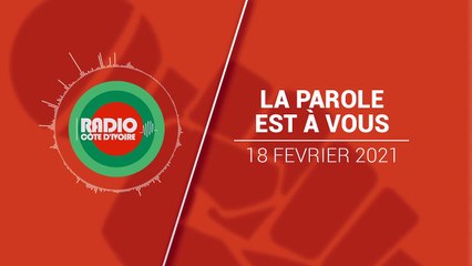 La parole est à vous du 18 février 2021 [Radio Côte d'Ivoire]