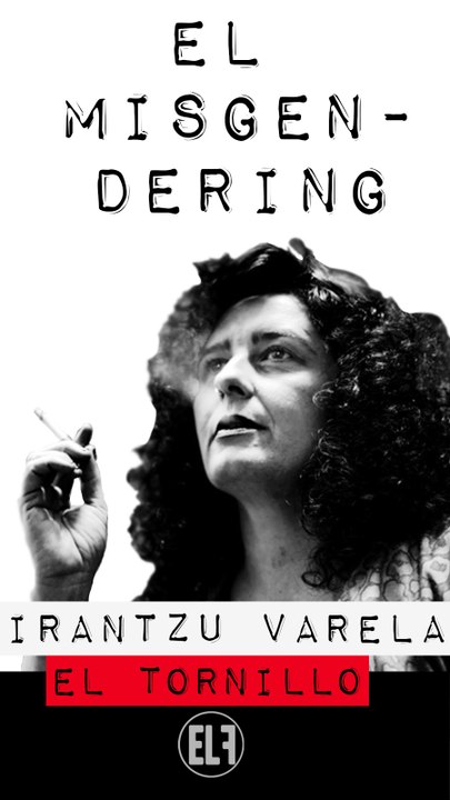 Irantzu Varela, El Tornillo y el 'misgendering' - En la Frontera, 18 de febrero de 2021