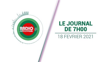 Journal de 07h00 du 18 février 2021 [Radio Côte d'Ivoire]