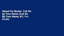 About For Books  Call Me by Your Name (Call Me By Your Name, #1)  For Kindle