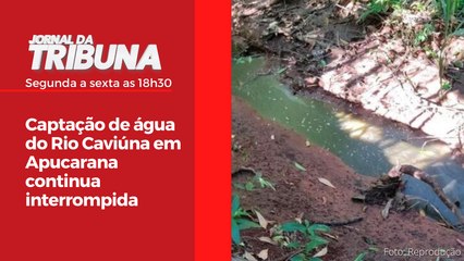 Captação de água do Rio Caviúna em Apucarana continua interrompida