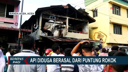 Ruko Peunayong Aceh Terbakar, Diduga Karena Puntung Rokok