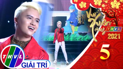 Vui Xuân Cùng THVL 2021 - Tập 5: Về Nhà Ngay Thôi - Hải Luân