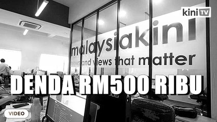 Malaysiakini bersalah hina mahkamah, didenda RM500 ribu