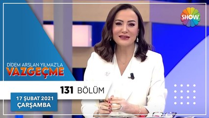 Didem Arslan Yılmaz'la Vazgeçme 131.Bölüm | 17 Şubat 2021
