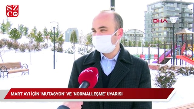 Mart ayı için ‘mutasyon’ ve ‘normalleşme’ uyarısı