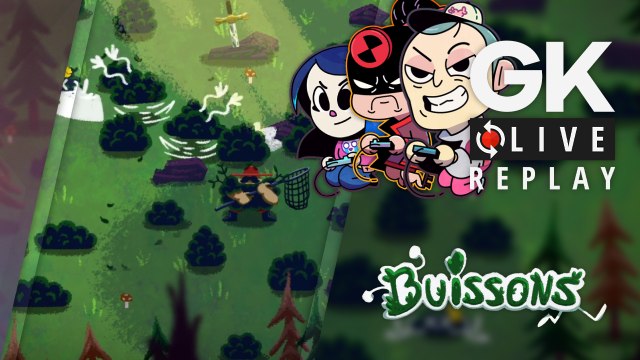 [GK Live Replay] La rédac' se cache dans les Buissons