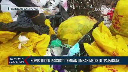 Komisi III DPR Soroti Temuan Limbah Medis di TPA Bakung