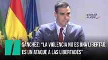 Sánchez se pronuncia sobre los disturbios en las protestas por la libertad de Hasel