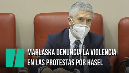 Marlaska denuncia la violencia "injustificable" de las protestas por Hasel