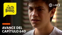 De Vuelta al Barrio 4:  Pedrito será acusado de coquetear con Roxana.  (AVANCE CAP. 640)
