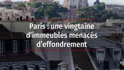Paris : une vingtaine d’immeubles menacés d’effondrement