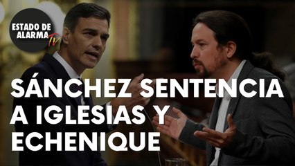 Las palabras de Sánchez que sentencian a Iglesias y Echenique
