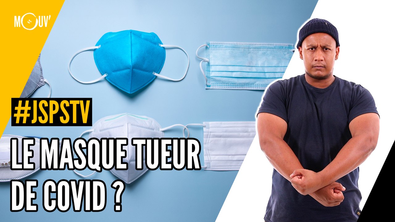 Je sais pas si t'as vu... Le masque tueur de Covid ?