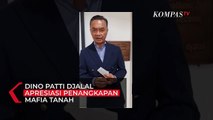 Dino Patti Djalal Apresiasi Pemerintah Terkait Penangkapan Mafia Tanah