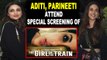 Aditi Rao Hydari, Parineeti Chopra Attend Special Screening Of 'The Girl On The Train'