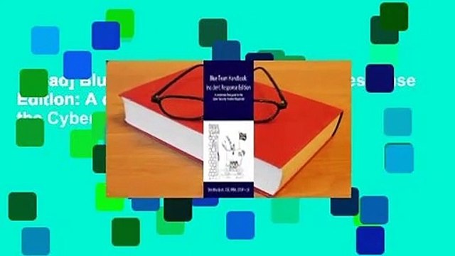 [Read] Blue Team Handbook: Incident Response Edition: A condensed field guide for the Cyber