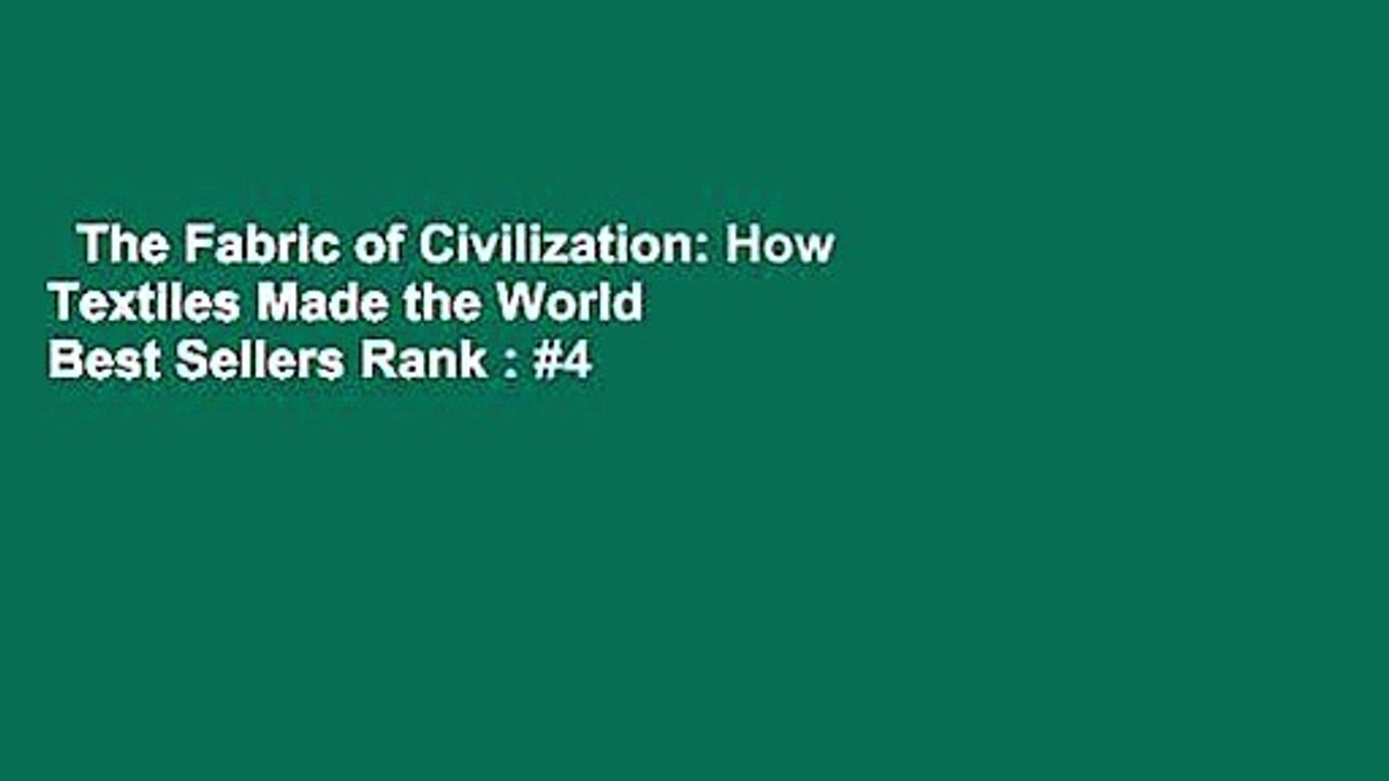 The Fabric of Civilization: How Textiles Made the World  Best Sellers Rank : #4