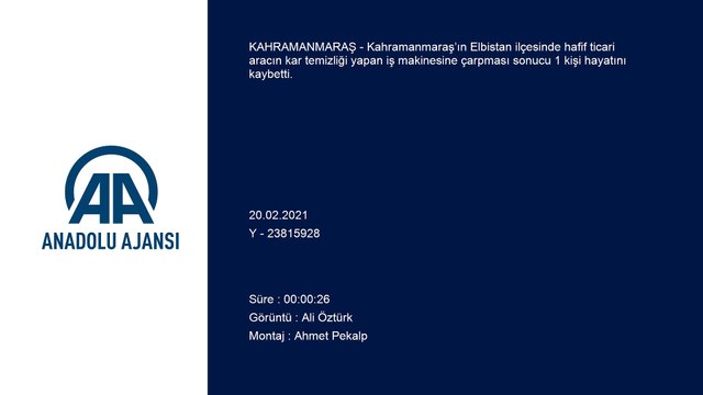 KAHRAMANMARAŞ - Hafif ticari aracın kar temizliği yapan iş makinesine çarpması sonucu 1 kişi öldü