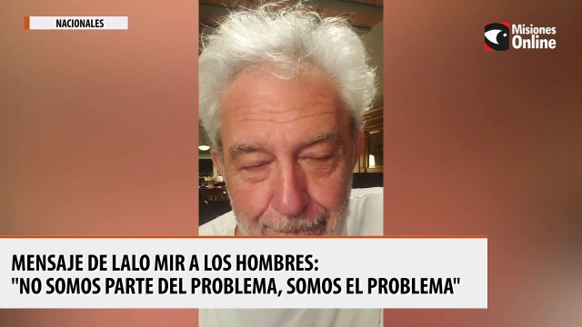 MENSAJE DE LALO MIR A LOS HOMBRES NO SOMOS PARTE DEL PROBLEMA, SOMOS EL PROBLEMA