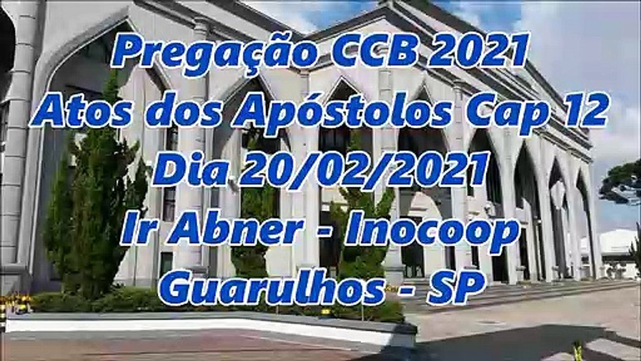 Pregação CCB 2021 - Atos dos Apóstolos - Cap 12 - Dia 20/02/2021 - Ir Abner - Inocoop - Guarulhos - SP