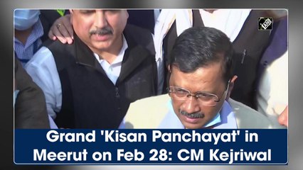 Grand 'Kisan Panchayat' in Meerut on February 28: CM Arvind Kejriwal