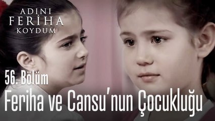 Feriha'nın ve Cansu'nun çocukluğu - Adını Feriha Koydum 56. Bölüm