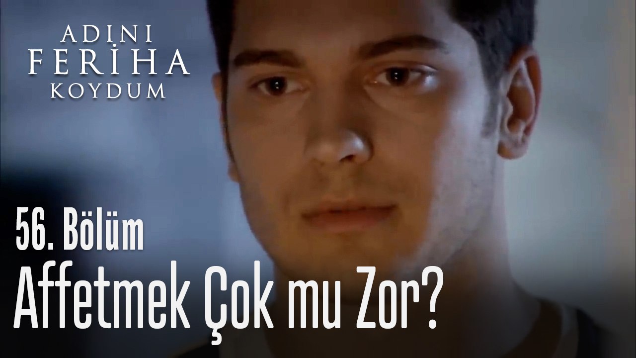 Affetmek çok mu zor? - Adını Feriha Koydum 56. Bölüm