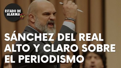 Sánchez del Real alto y claro sobre el periodismo