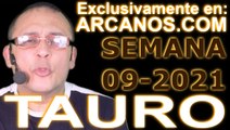 TAURO - Horóscopo ARCANOS.COM 21 al 27 de febrero de 2021 - Semana 09
