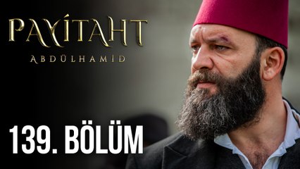Payitaht Abdülhamid 139. Bölüm